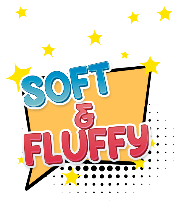 Soft & Fluffy